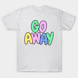 Go away funny sassy not today pastel T-Shirt